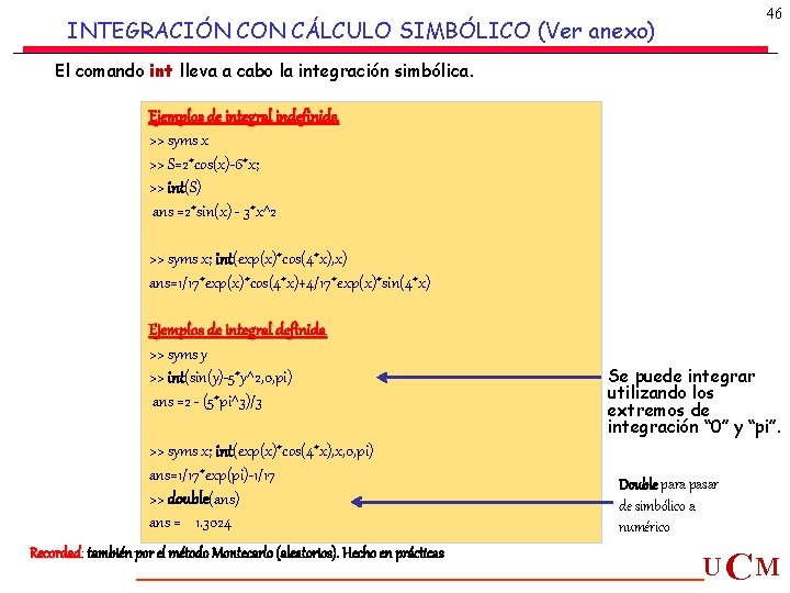 46 INTEGRACIÓN CON CÁLCULO SIMBÓLICO (Ver anexo) El comando int lleva a cabo la 46 INTEGRACIÓN CON CÁLCULO SIMBÓLICO (Ver anexo) El comando int lleva a cabo la