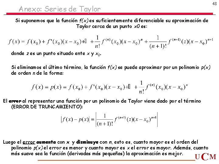 48 Anexo: Series de Taylor Si suponemos que la función f(x) es suficientemente diferenciable 48 Anexo: Series de Taylor Si suponemos que la función f(x) es suficientemente diferenciable