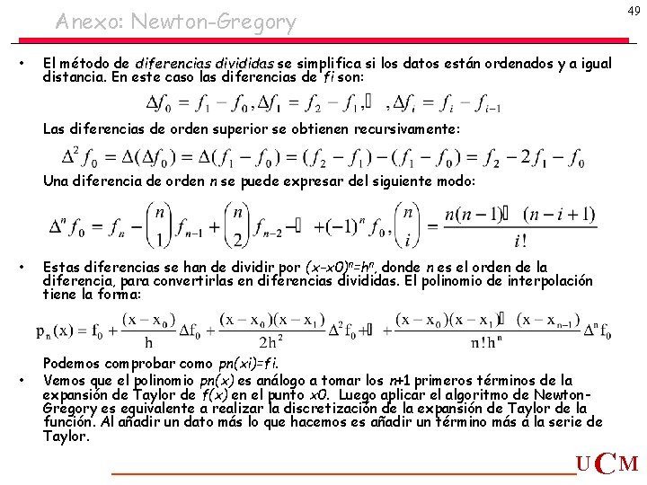 49 Anexo: Newton-Gregory • El método de diferencias divididas se simplifica si los datos 49 Anexo: Newton-Gregory • El método de diferencias divididas se simplifica si los datos