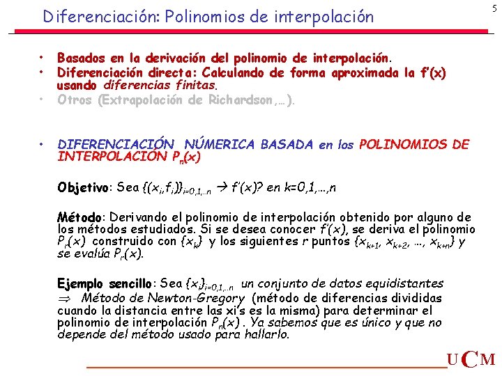 5 Diferenciación: Polinomios de interpolación • • Basados en la derivación del polinomio de 5 Diferenciación: Polinomios de interpolación • • Basados en la derivación del polinomio de