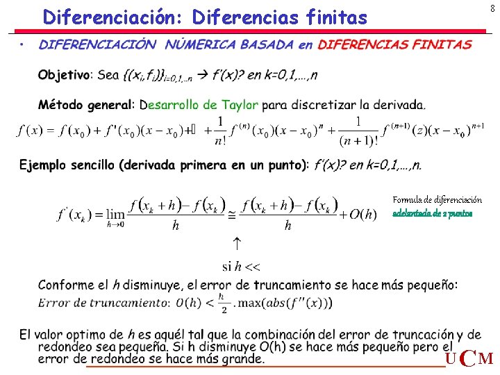 Diferenciación: Diferencias finitas 8 • Formula de diferenciación adelantada de 2 puntos U CM Diferenciación: Diferencias finitas 8 • Formula de diferenciación adelantada de 2 puntos U CM