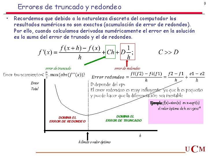9 Errores de truncado y redondeo • Recordemos que debido a la naturaleza discreta 9 Errores de truncado y redondeo • Recordemos que debido a la naturaleza discreta