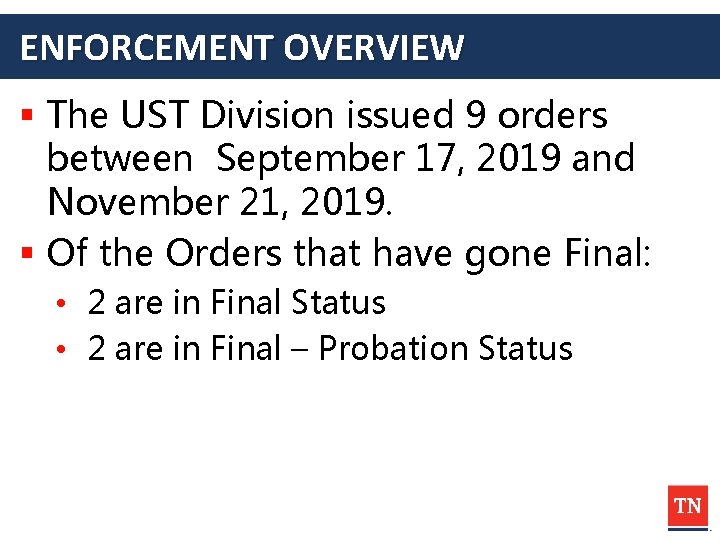 ENFORCEMENT OVERVIEW § The UST Division issued 9 orders between September 17, 2019 and