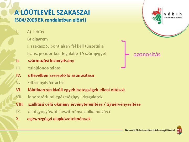 A LÓÚTLEVÉL SZAKASZAI (504/2008 EK rendeletben előírt) I. A) leírás B) diagram I. szakasz