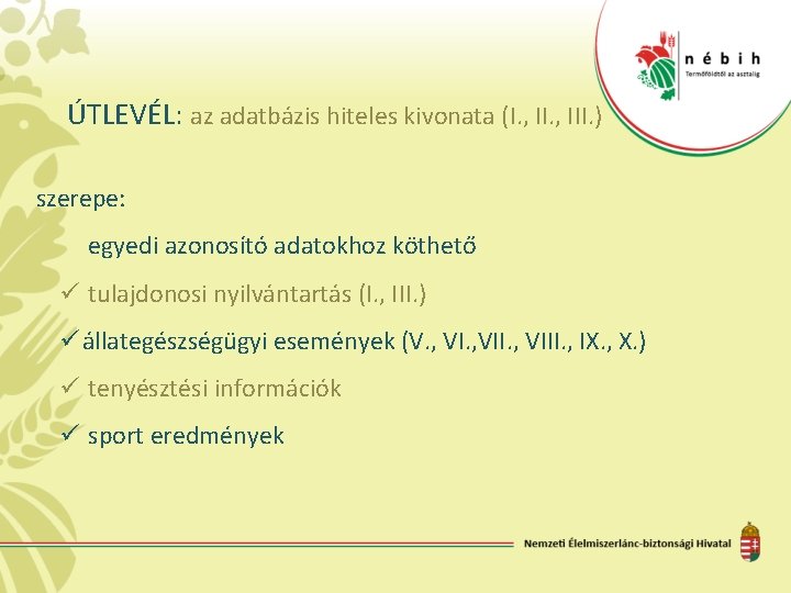 ÚTLEVÉL: az adatbázis hiteles kivonata (I. , III. ) szerepe: egyedi azonosító adatokhoz köthető