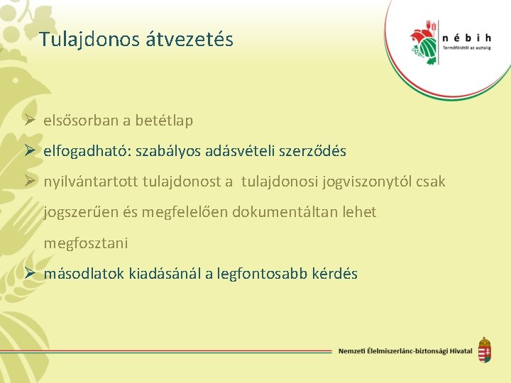 Tulajdonos átvezetés Ø elsősorban a betétlap Ø elfogadható: szabályos adásvételi szerződés Ø nyilvántartott tulajdonost