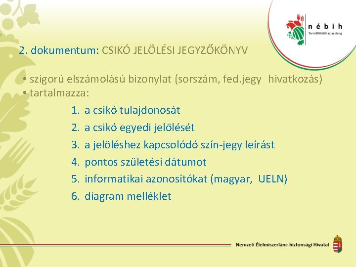 2. dokumentum: CSIKÓ JELÖLÉSI JEGYZŐKÖNYV • szigorú elszámolású bizonylat (sorszám, fed. jegy hivatkozás) •
