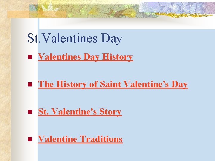 St. Valentines Day n Valentines Day History n The History of Saint Valentine's Day St. Valentines Day n Valentines Day History n The History of Saint Valentine's Day