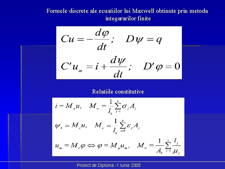 Formele discrete ale ecuatiilor lui Maxwell obtinute prin metoda integararilor finite Relatiile constitutive Proiect