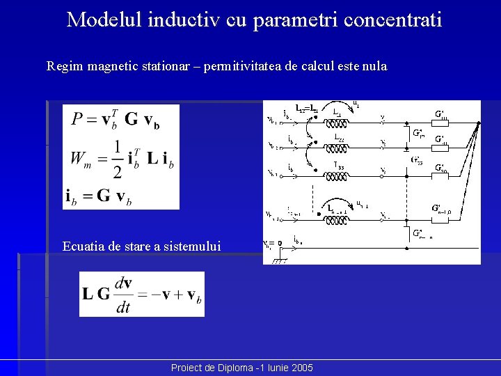 Modelul inductiv cu parametri concentrati Regim magnetic stationar – permitivitatea de calcul este nula