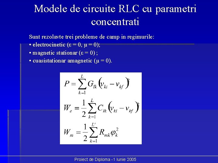 Modele de circuite RLC cu parametri concentrati Sunt rezolavte trei probleme de camp in