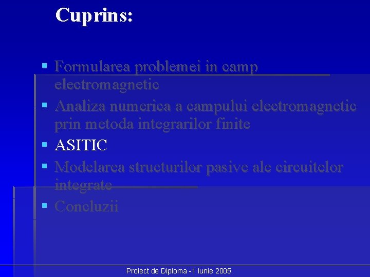 Cuprins: § Formularea problemei in camp electromagnetic § Analiza numerica a campului electromagnetic prin