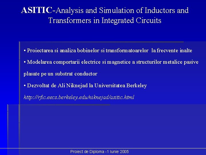 ASITIC-Analysis and Simulation of Inductors and Transformers in Integrated Circuits • Proiectarea si analiza