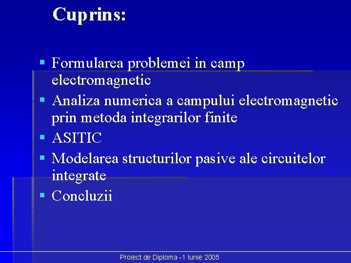 Cuprins: § Formularea problemei in camp electromagnetic § Analiza numerica a campului electromagnetic prin