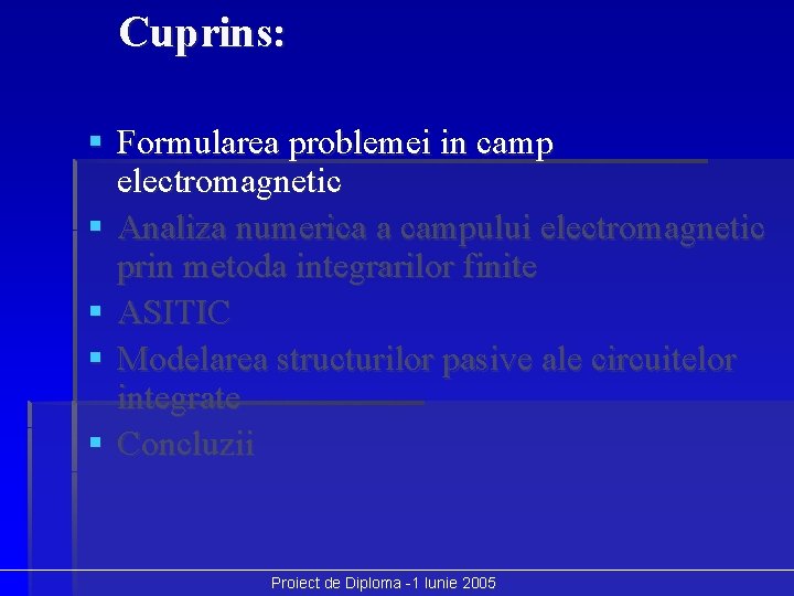 Cuprins: § Formularea problemei in camp electromagnetic § Analiza numerica a campului electromagnetic prin