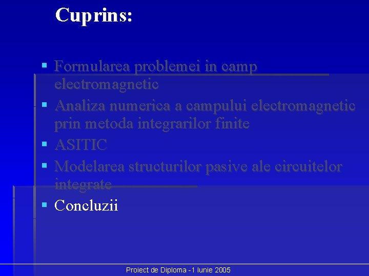 Cuprins: § Formularea problemei in camp electromagnetic § Analiza numerica a campului electromagnetic prin