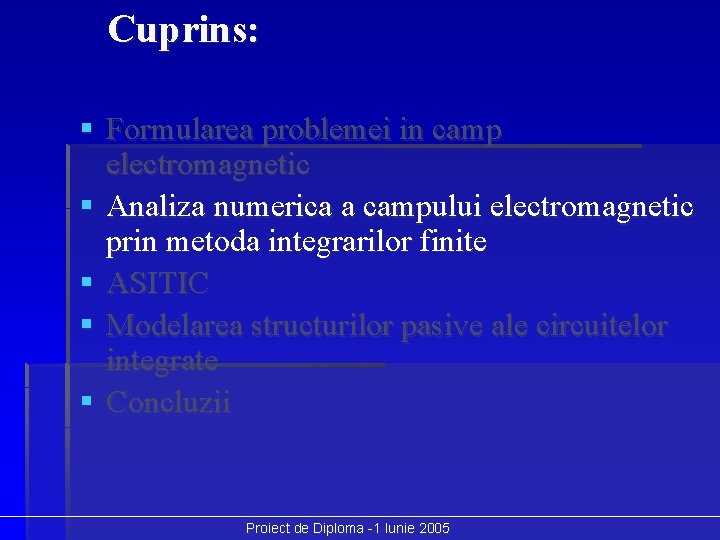 Cuprins: § Formularea problemei in camp electromagnetic § Analiza numerica a campului electromagnetic prin