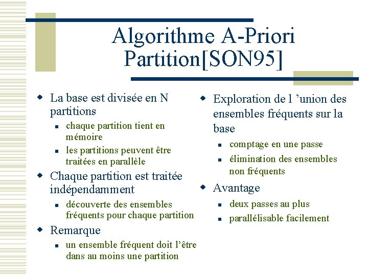 Algorithme A-Priori Partition[SON 95] w La base est divisée en N partitions n n