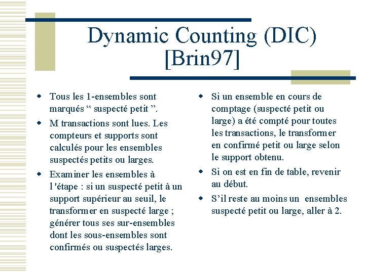 Dynamic Counting (DIC) [Brin 97] w Tous les 1 -ensembles sont marqués “ suspecté