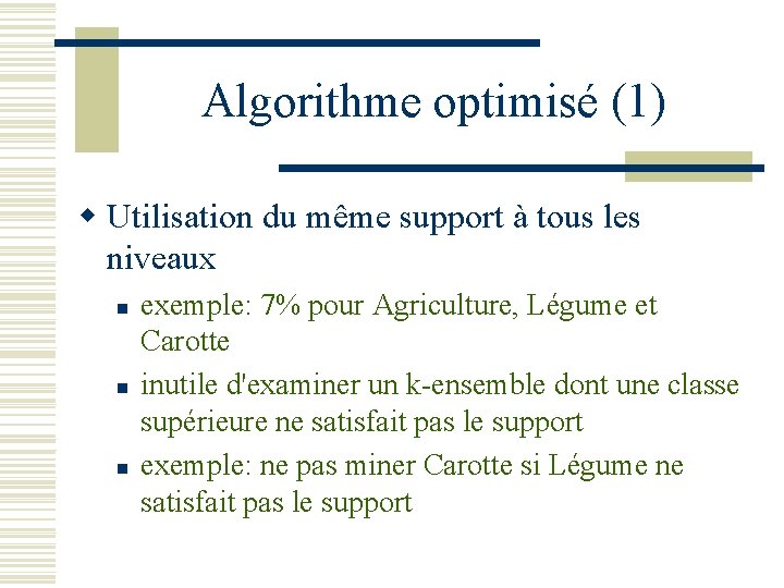 Algorithme optimisé (1) w Utilisation du même support à tous les niveaux n n
