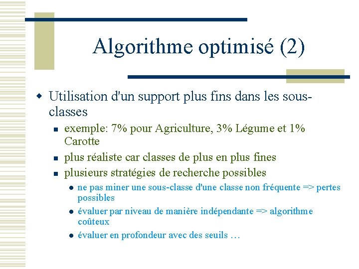 Algorithme optimisé (2) w Utilisation d'un support plus fins dans les sousclasses n n