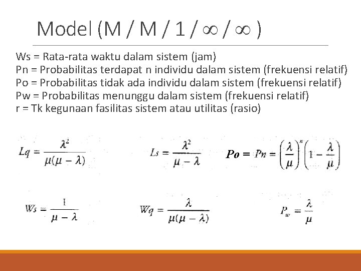 Model (M / 1 / / ) Ws = Rata-rata waktu dalam sistem (jam)