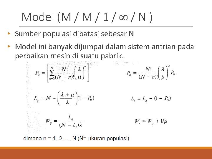 Model (M / 1 / / N ) • Sumber populasi dibatasi sebesar N