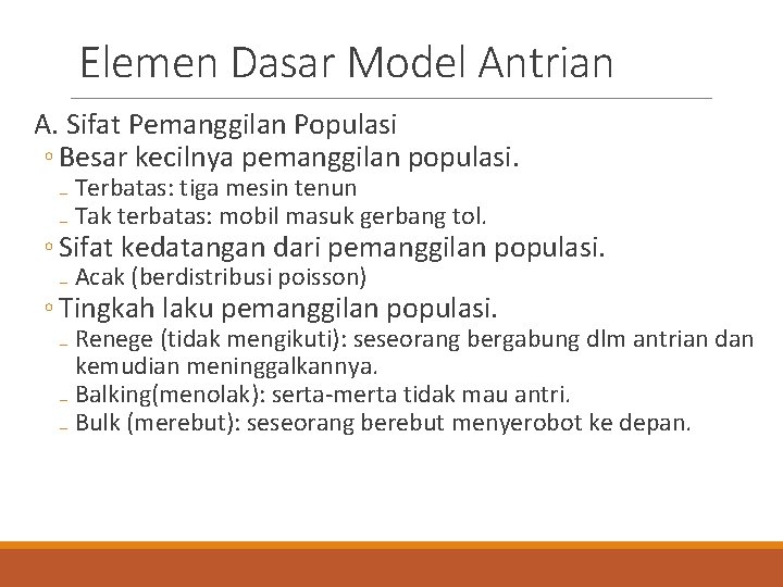 Elemen Dasar Model Antrian A. Sifat Pemanggilan Populasi ◦ Besar kecilnya pemanggilan populasi. ₋