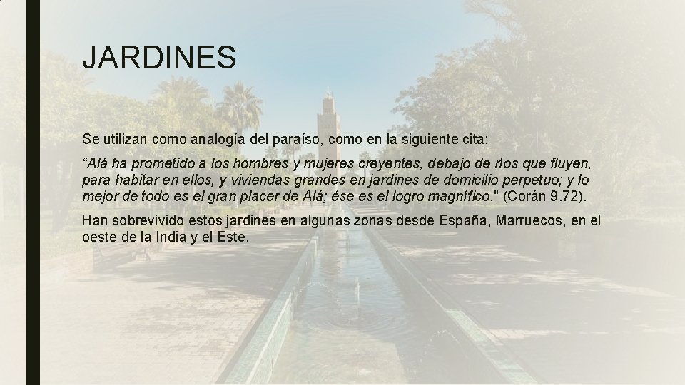 JARDINES Se utilizan como analogía del paraíso, como en la siguiente cita: “Alá ha