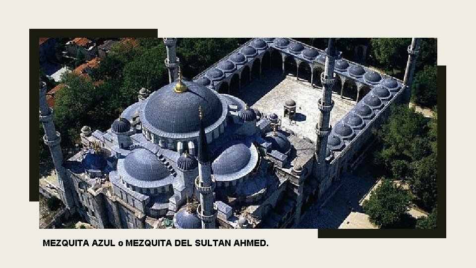 MEZQUITA AZUL o MEZQUITA DEL SULTAN AHMED. 