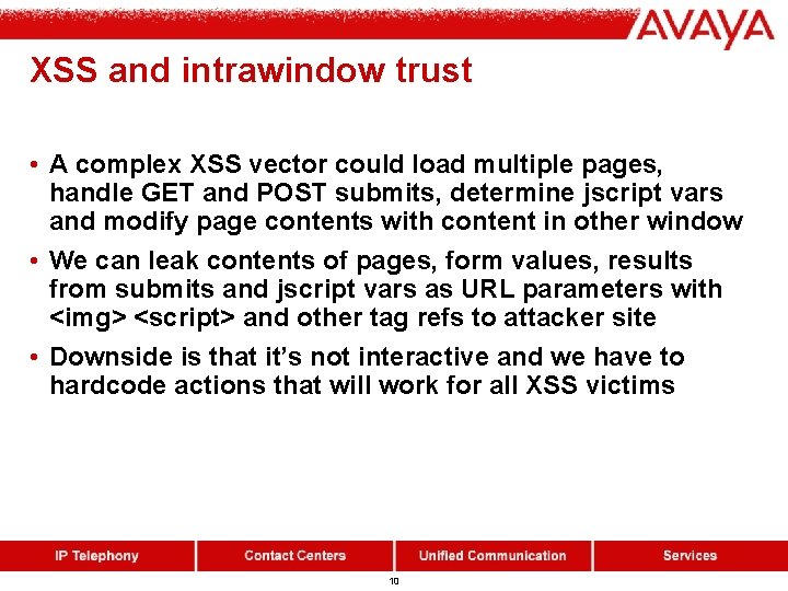 XSS and intrawindow trust • A complex XSS vector could load multiple pages, handle