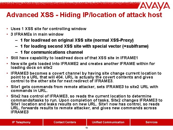 Advanced XSS - Hiding IP/location of attack host • Uses 1 XSS site for