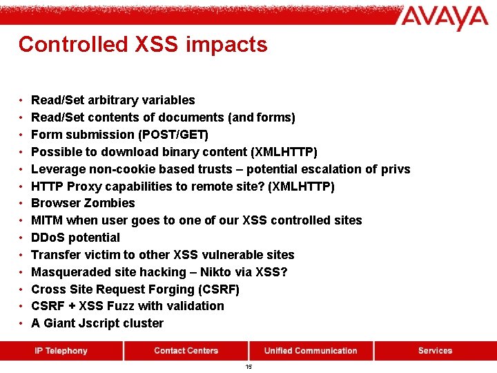 Controlled XSS impacts • • • • Read/Set arbitrary variables Read/Set contents of documents