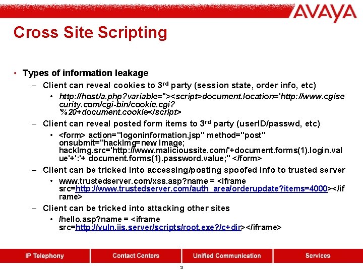 Cross Site Scripting • Types of information leakage – Client can reveal cookies to