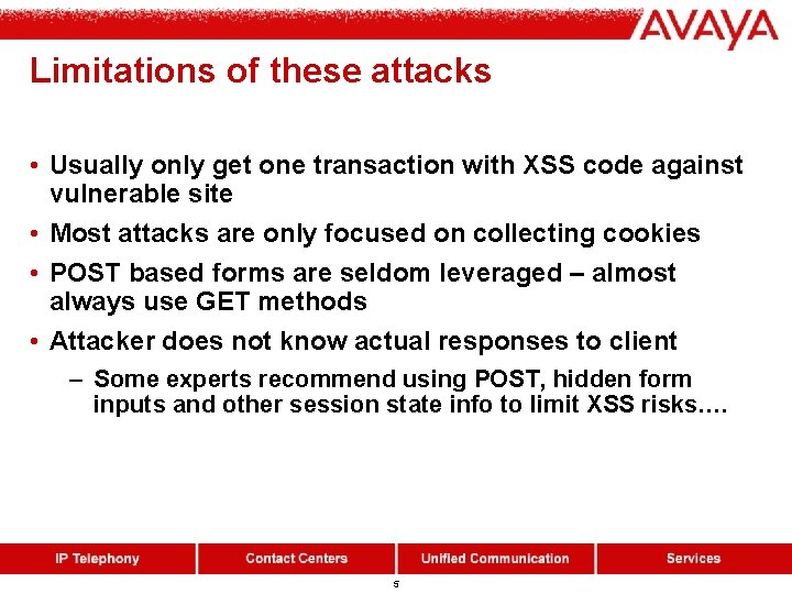 Limitations of these attacks • Usually only get one transaction with XSS code against