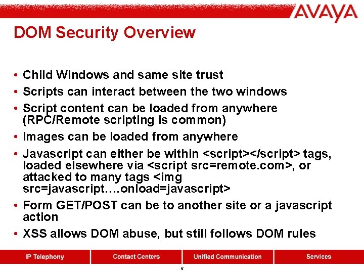 DOM Security Overview • Child Windows and same site trust • Scripts can interact