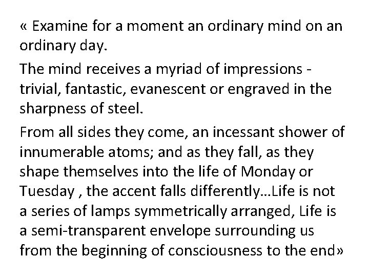  « Examine for a moment an ordinary mind on an ordinary day. The