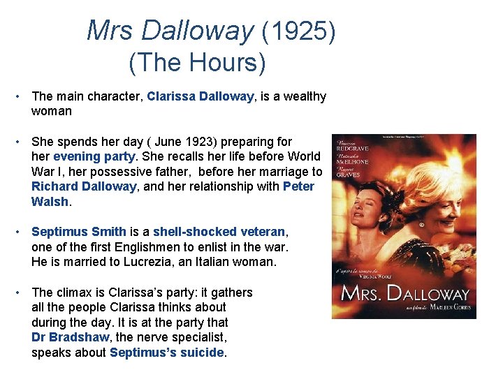Mrs Dalloway (1925) (The Hours) • The main character, Clarissa Dalloway, is a wealthy