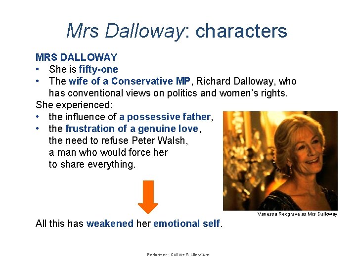 Mrs Dalloway: characters MRS DALLOWAY • She is fifty-one • The wife of a