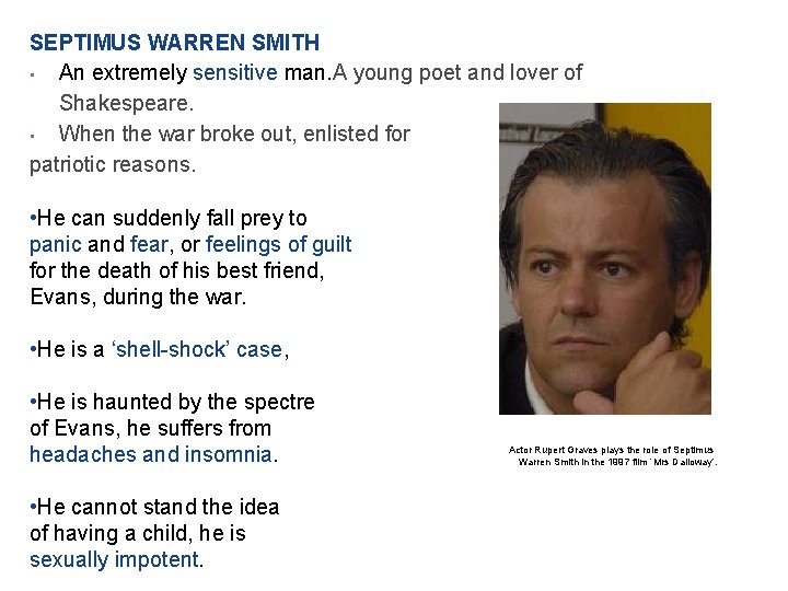 SEPTIMUS WARREN SMITH • An extremely sensitive man. A young poet and lover of