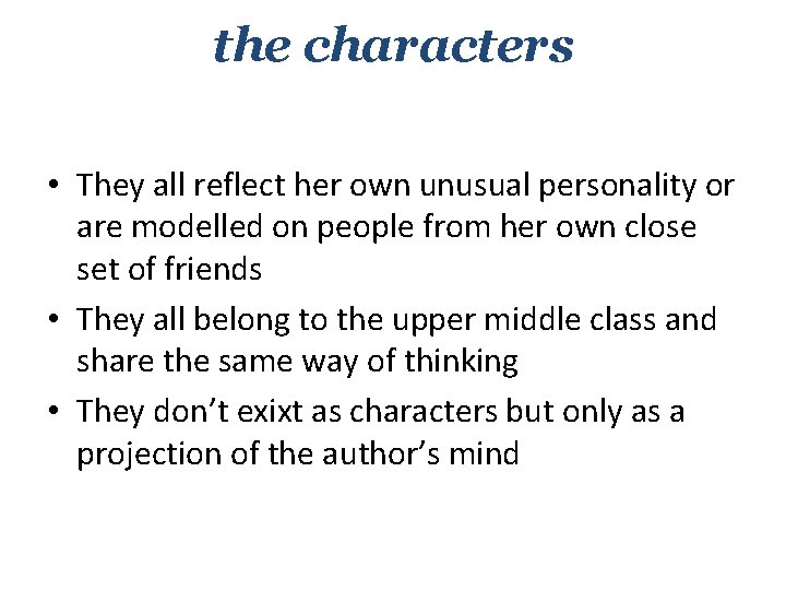the characters • They all reflect her own unusual personality or are modelled on