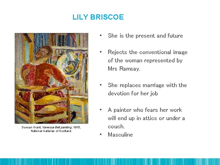 LILY BRISCOE • She is the present and future • Rejects the conventional image