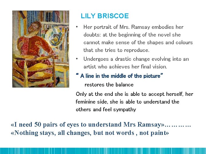 LILY BRISCOE • Her portrait of Mrs. Ramsay embodies her doubts: at the beginning