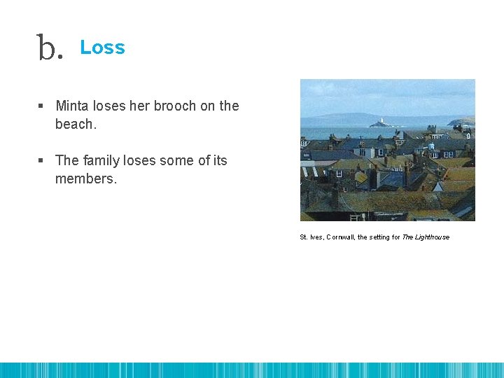 b. Loss § Minta loses her brooch on the beach. § The family loses
