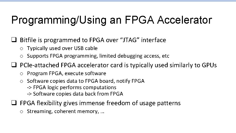 Programming/Using an FPGA Accelerator q Bitfile is programmed to FPGA over “JTAG” interface o