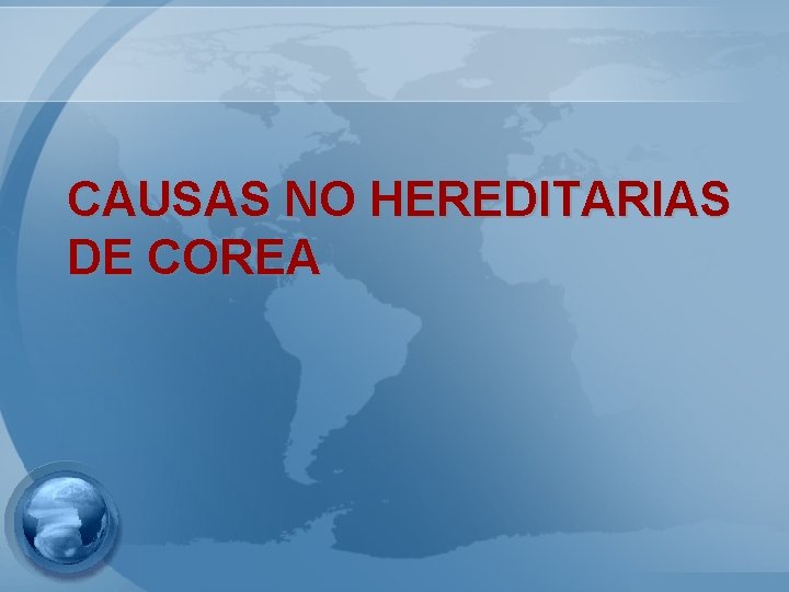 CAUSAS NO HEREDITARIAS DE COREA 