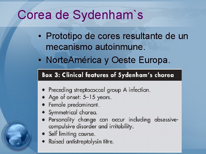 Corea de Sydenham`s • Prototipo de cores resultante de un mecanismo autoinmune. • Norte.