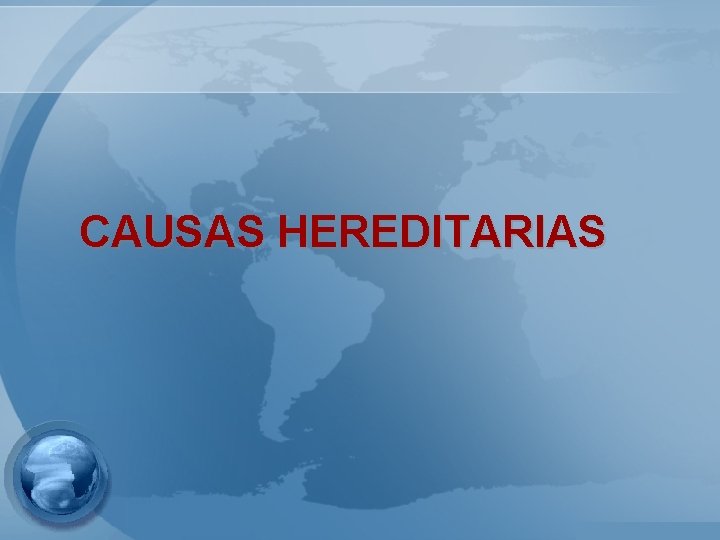 CAUSAS HEREDITARIAS 