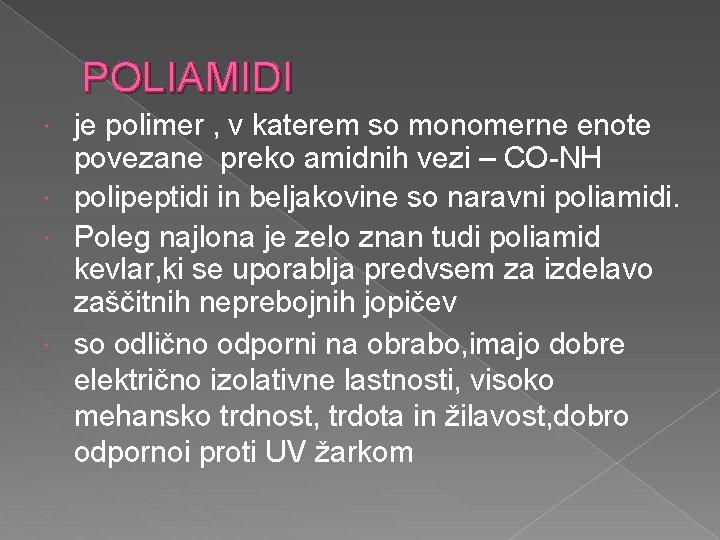 POLIAMIDI je polimer , v katerem so monomerne enote povezane preko amidnih vezi –