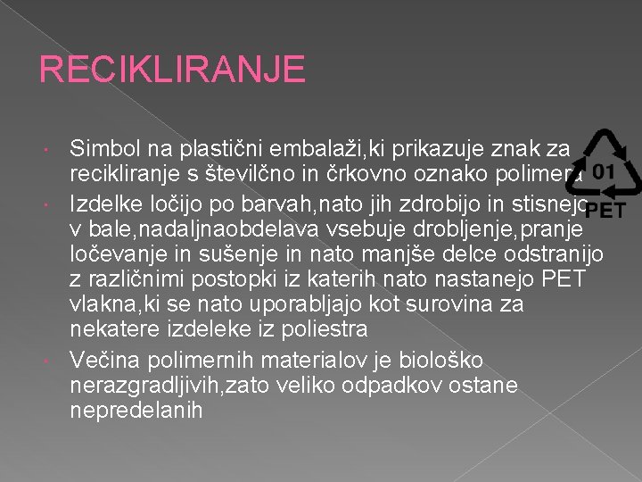 RECIKLIRANJE Simbol na plastični embalaži, ki prikazuje znak za recikliranje s številčno in črkovno